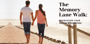 The Memory Lane Walk: Rediscover Your Journey Together - H&S Love Affair